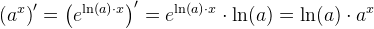 \left (a^x \right ){}'=\left (e^{\ln(a)\cdot x}\right){}' =e^{\ln(a)\cdot x}\cdot \ln(a)=\ln(a)\cdot a^x