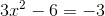 3x^2-6=-3
