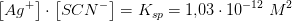 \left [Ag^+ \right ]\cdot \left [ SCN^- \right ]=K_{sp}=1{,}03\cdot 10^{-12}\; M^2