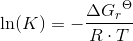 \ln(K)=-\frac{\Delta{ G_r}^\Theta}{ R\cdot T}