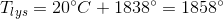 T_{lys}=20^\circ C+1838^{\circ}=1858^{\circ}