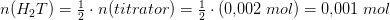 n(H_2T)=\tfrac{1}{2}\cdot n(titrator)=\tfrac{1}{2}\cdot \left ( 0{,}002\; mol \right )=0{,}001\; mol