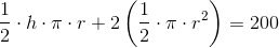 \frac{1}{2} \cdot h\cdot \pi\cdot r+2\left ( \frac{1}{2}\cdot \pi \cdot r^2 \right ) =200