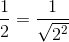\frac 12 = \frac 1{\sqrt{2^2}}
