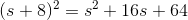 (s+8)^2=s^2+16s+64