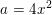 \small \small a=4x^2