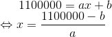 1 100 000=ax+b \\ \Leftrightarrow x=\frac{1 100 000-b}{a}