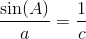 \frac{\sin(A)}{a}=\frac{1}{c}