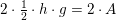 \small 2\cdot \tfrac{1}{2}\cdot h\cdot g =2\cdot A