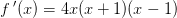 f{\, }'(x)=4x(x+1)(x-1)