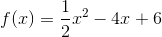 f(x)= \frac{1}{2}x^2 - 4x + 6