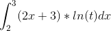 \int_{2}^{3}(2x+3)*ln(t)dx