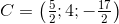 C=\left ( \tfrac{5}{2};4;-\tfrac{17}{2} \right )