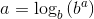 a=\log _b\left(b^a\right)