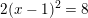 \small 2(x-1)^2=8