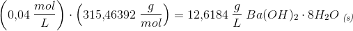 \left (0{,}04\; \frac{mol}{L} \right )\cdot \left ( 315{,}46392\; \frac{g}{mol} \right )=12{,}6184\; \frac{g}{L}\; Ba(OH)_2\cdot 8H_2O \; _{\textit{(s)}}