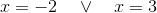 x=-2\quad\vee\quad x=3