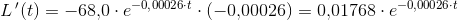 L{\, }'(t)=-68{,}0\cdot e^{-0{,}00026\cdot t}\cdot (-0{,}00026)=0{,}01768\cdot e^{-0{,}00026\cdot t}