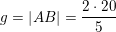\small \small \small g=\left | AB \right |=\frac{2\cdot 20}{5}