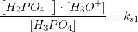 \frac{\left [ H_2P{O_{4}}^- \right ]\cdot \left [ H_3O^+ \right ]}{[H_3PO_4]}=k_{s1}