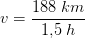 v=\frac{188\; km}{1{,}5\; h}
