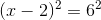 (x-2)^2=6^2
