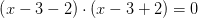 \left (x-3-2 \right )\cdot \left (x-3+2 \right )=0