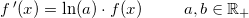 \small f{\, }'(x)=\ln(a)\cdot f(x)\; \; \; \; \; \; \; \; \; a,b\in\mathbb{R}_+