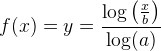 f(x)=y=\frac{\log\left ( \frac{x}{b} \right )}{\log(a)}