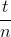 \frac{t}{n}