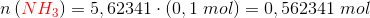 n\left ( {\color{Red} NH_3} \right )=5,62341\cdot \left ( 0,1\; mol \right )=0,562341 \; mol