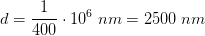 d=\frac{1}{400}\cdot 10^6\; nm=2500\; nm