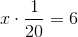 x\cdot \frac{1}{20}=6