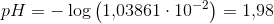 pH=-\log\left ( 1{,}03861\cdot 10^{-2}\right)=1{,}98