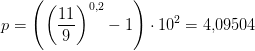 p=\left (\left (\frac{11}{9} \right )^{0{,}2} -1 \right )\cdot 10^2=4{,}09504