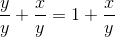 \frac{y}{y}+\frac{x}{y}=1+\frac{x}{y}