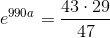 e^{990a}=\frac{43\cdot 29}{47}