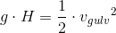 g\cdot H= \frac{1}{2}\cdot v{_{gulv}}^{2}