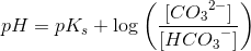 pH=pK_s+\log\left ( \frac{[C{O_3}^{2-}]}{[HC{O_3}^-]} \right )