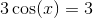 3\cos(x)=3