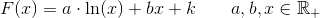 F(x)=a\cdot \ln(x)+bx+k\; \; \; \; \; \; \; a,b,x \in\mathbb{R}_+