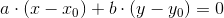 a\cdot (x-x_0)+b\cdot (y-y_0)=0