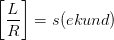 \left [\frac{L}{R} \right ]=s(e kund)