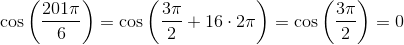 \cos\left ( \frac{201\pi }{6} \right )=\cos\left ( \frac{3\pi }{2}+16\cdot 2\pi \right )=\cos\left(\frac{3\pi }{2}\right)=0