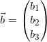 \small \small \vec{b}=\begin{pmatrix} b_1\\b_2 \\ b_3 \end{pmatrix}