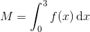 M = \int_0^3 f(x) \, \mathrm dx