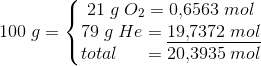 100\; g=\left\{\begin{matrix} 21\; g\; O_2=0{,}6563\; mol\\ 79\; g\; He=\underline{19{,}7372\; mol}\\total \; \; \; \; \; =20{,}3935\; mol \end{matrix}\right.