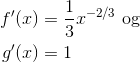 \begin{align*} f'(x) & = \frac 13 x^{-2/3} \text{ og}\\ g'(x) &= 1 \end{align*}