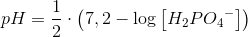 pH=\frac{1}{2}\cdot \left ( 7,2-\log\left [ H_2PO{_{4}}^{-} \right ] \right )