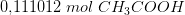 0{,}111012\; mol \; CH_3COOH